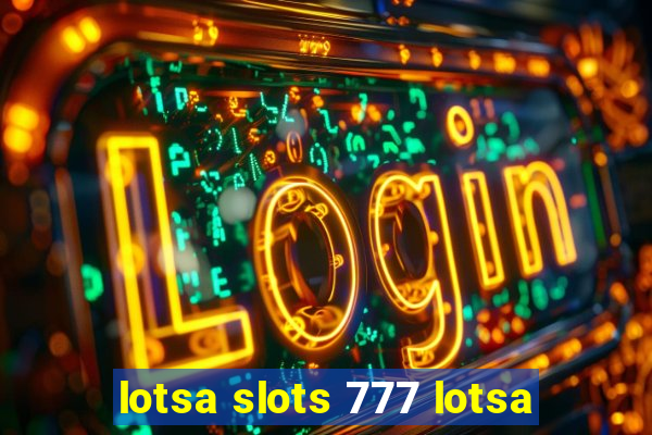 lotsa slots 777 lotsa